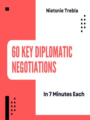 cover image of 60 Key Diplomatic Negotiations in 7 Minutes Each